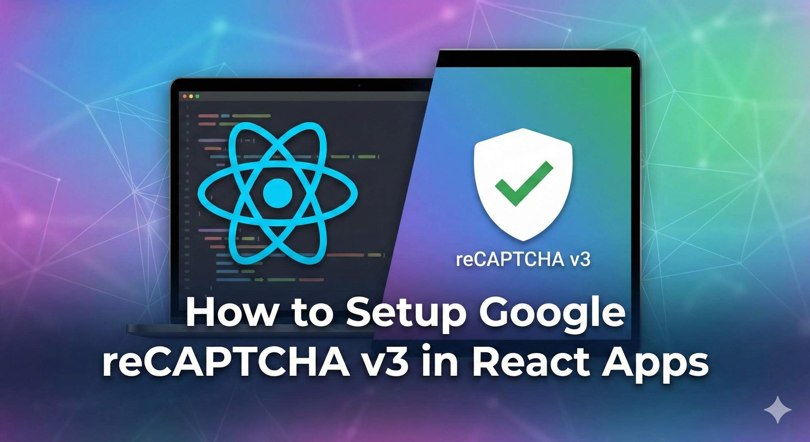 How to Set Up Google reCAPTCHA v3 in a React Application: A Step-by-Step Guide